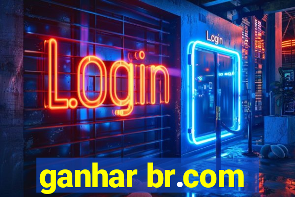 ganhar br.com